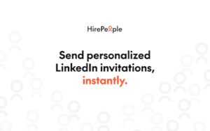 HirePeople: Una revolución para tus conexiones en LinkedIn desde Chrome